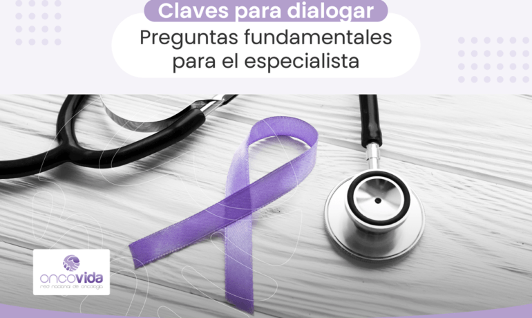 preguntas cruciales para tu oncólogo. Centro oncológico Oncovida, Providencia