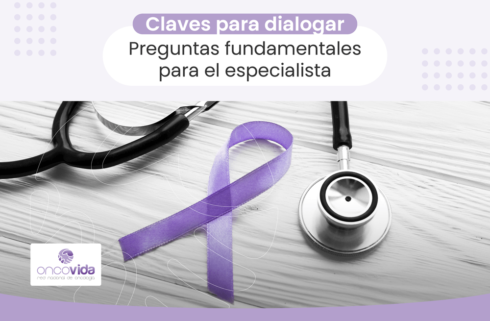 preguntas cruciales para tu oncólogo. Centro oncológico Oncovida, Providencia