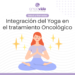 La práctica del yoga en el camino oncológico