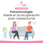 Psicooncología-aliada-en-recuperacion-post-mastctomia