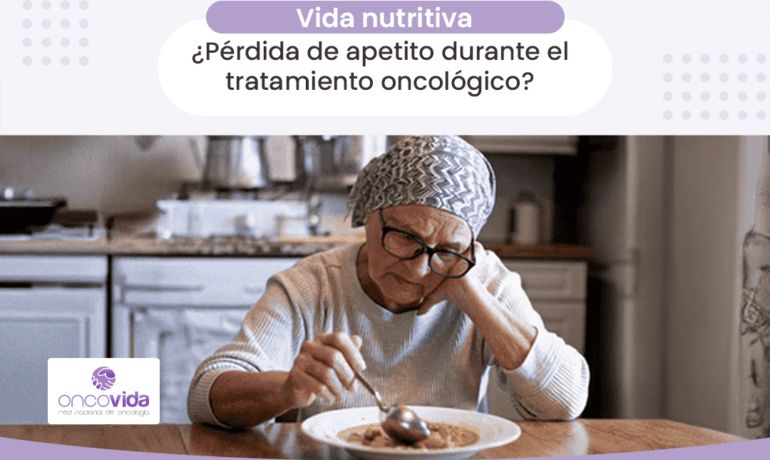 cómo abordar la pérdida de apetito en el tratamiento oncológico. Consejos nutricionales. Centro oncológico Oncovida
