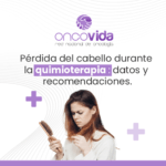 pérdida de cabello durante la quimioterapia: datos y recomendaciones de Oncovida, centro oncológico